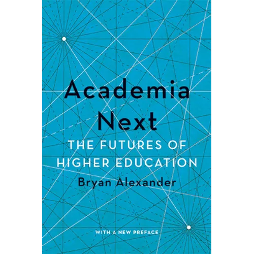 Academia Next: The Futures of Higher Education - Paperback