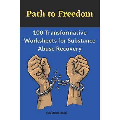 Path to Freedom: 100 Transformative Worksheets for Substance Abuse Recovery: Practical Worksheets for Addiction Recovery, Worksheets to - Paperback