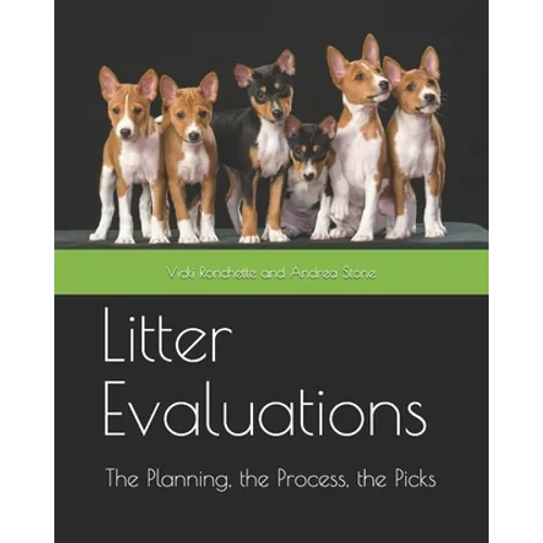 Litter Evaluations: The Planning, the Process, the Picks - Paperback