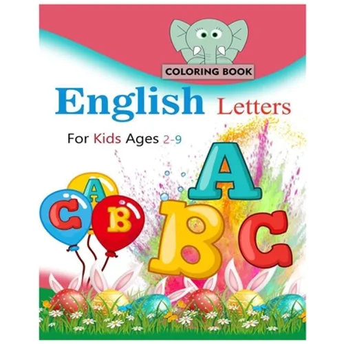 English letters coloring book for kids ages 2-9: 45 fun pages of letters, words, numbers, animals and shapes to color and learn - Paperback