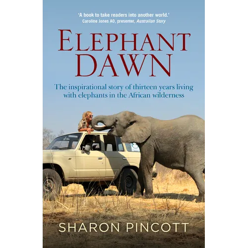 Elephant Dawn: The Inspirational Story of Thirteen Years Living with Elephants in the African Wilderness - Paperback