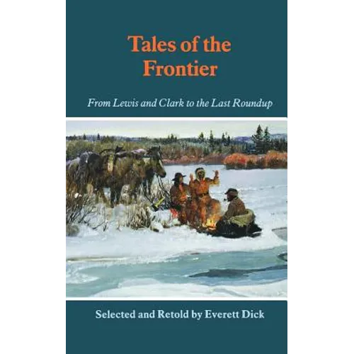 Tales of the Frontier: From Lewis and Clark to the Last Roundup - Paperback