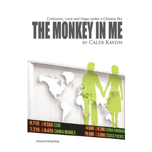 The Monkey in Me: Confusion, Love and Hope under a Chinese Sky - Paperback