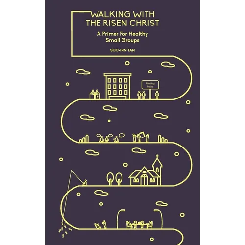 Walking with the Risen Christ: A Primer for Healthy Small Groups - Paperback