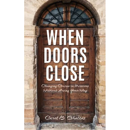 When Doors Close: Changing Course in Missions Without Losing Your Way - Paperback