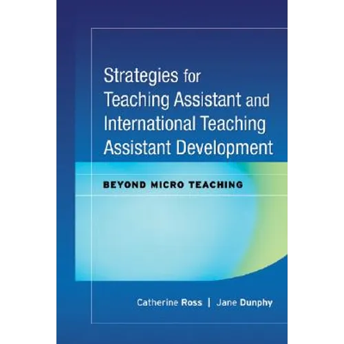 Strategies for Teaching Assistant and International Teaching Assistant Development: Beyond Micro Teaching - Hardcover