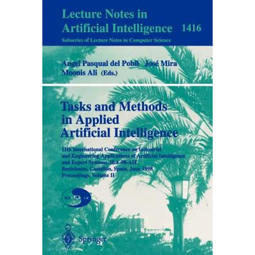 Tasks and Methods in Applied Artificial Intelligence: 11th International Conference on Industrial and Engineering Applications of Artificial Intellige - Paperback