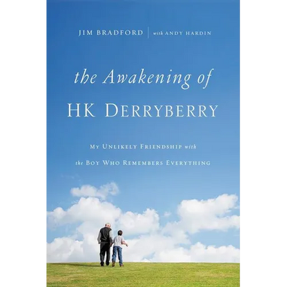 The Awakening of Hk Derryberry: My Unlikely Friendship with the Boy Who Remembers Everything - Paperback