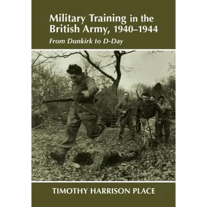 Military Training in the British Army, 1940-1944: From Dunkirk to D-Day - Paperback