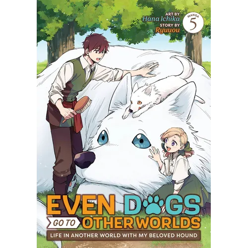 Even Dogs Go to Other Worlds: Life in Another World with My Beloved Hound (Manga) Vol. 5 - Paperback