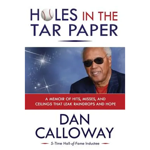 Holes in the Tar Paper: A Memoir of hits, misses, and ceilings that leak raindrops and hope - Paperback