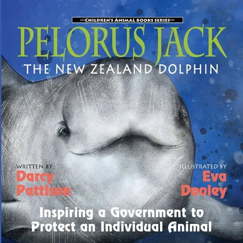Pelorus Jack, the New Zealand Dolphin: Inspiring a Government to Protect an Individual Animal - Paperback