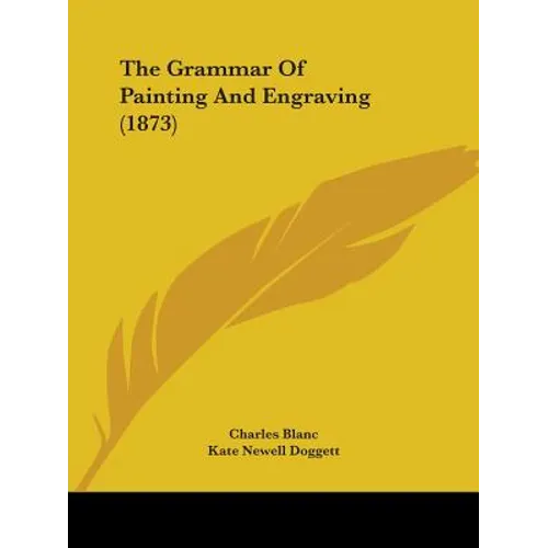 The Grammar Of Painting And Engraving (1873) - Paperback