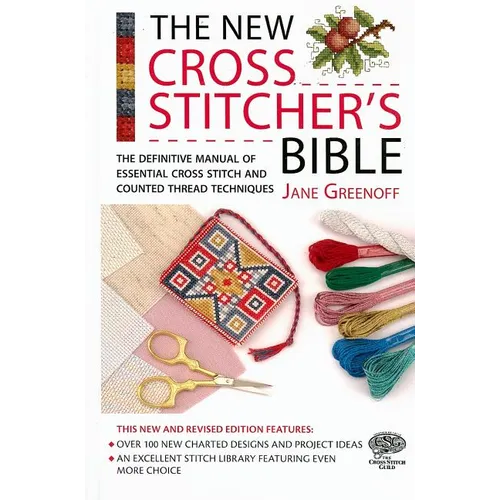 The New Cross Stitcher's Bible: The Definitive Manual of Essential Cross Stitch and Counted Thread Techniques - Spiral