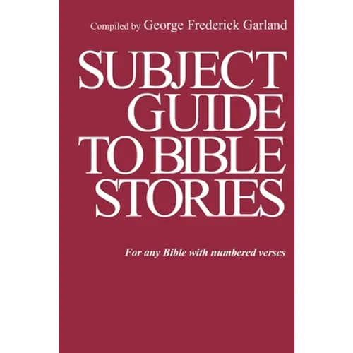 Subject Guide to Bible Stories: For any Bible With Numbered Verses - Paperback