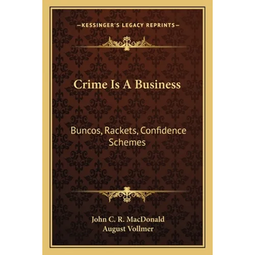 Crime Is A Business: Buncos, Rackets, Confidence Schemes - Paperback