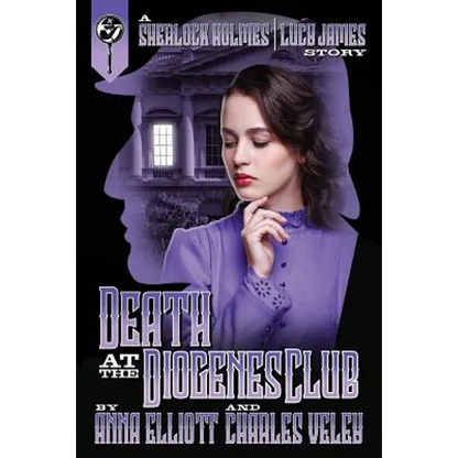 Death at the Diogenes Club: A Sherlock Holmes and Lucy James Mystery - Paperback