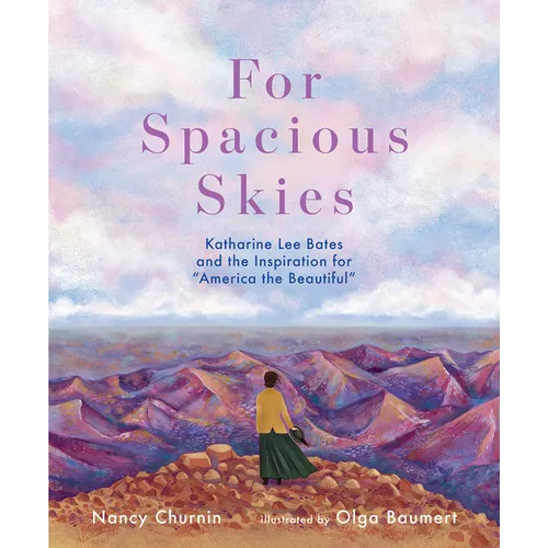 For Spacious Skies: Katharine Lee Bates and the Inspiration for America the Beautiful - Hardcover