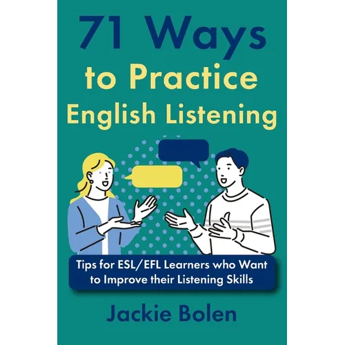 71 Ways to Practice English Listening: Tips for ESL/EFL Learners - Paperback