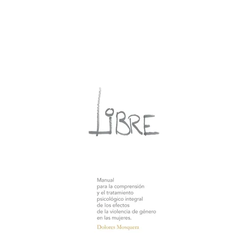 Libre: Manual para la comprensión y el tratamiento psicológico integral de los efectos de la violencia de género en las mujeres - Paperback
