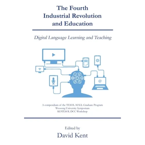 The Fourth Industrial Revolution and Education: Digital Language Learning and Teaching - Paperback