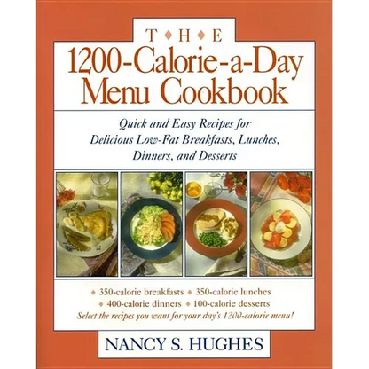 The 1200-Calorie-A-Day Menu Cookbook: A Quick and Easy Recipes for Delicious Low-Fat Breakfasts, Lunches, Dinners, and Desserts Ches, Dinners - Paperback