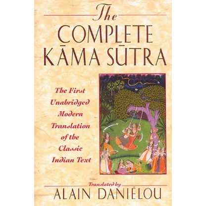 The Complete Kama Sutra: The First Unabridged Modern Translation of the Classic Indian Text - Hardcover