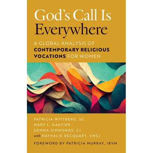 God's Call Is Everywhere: A Global Analysis of Contemporary Vocations for Women - Paperback