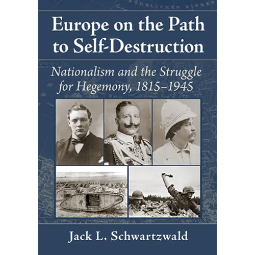 Europe on the Path to Self-Destruction: Nationalism and the Struggle for Hegemony, 1815-1945 - Paperback