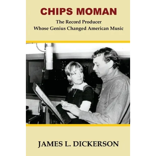 Chips Moman: The Record Producer Whose Genius Changed American Music - Paperback