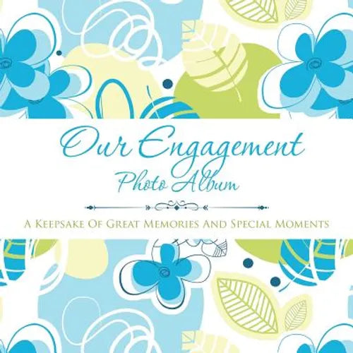 Our Engagement Photo Album: A Keepsake of Great Memories and Special Moments - Paperback