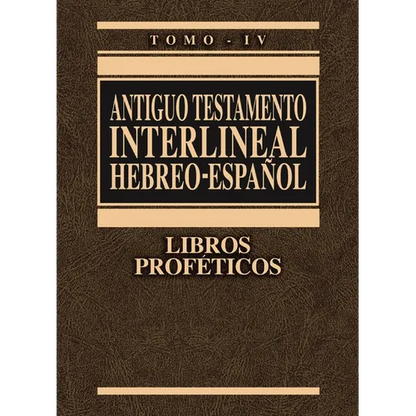 Antiguo Testamento Interlineal Hebreo-Español, Tomo IV: Libros Proféticos 4 - Hardcover