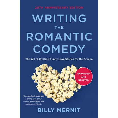 Writing the Romantic Comedy, 20th Anniversary Expanded and Updated Edition: The Art of Crafting Funny Love Stories for the Screen - Paperback