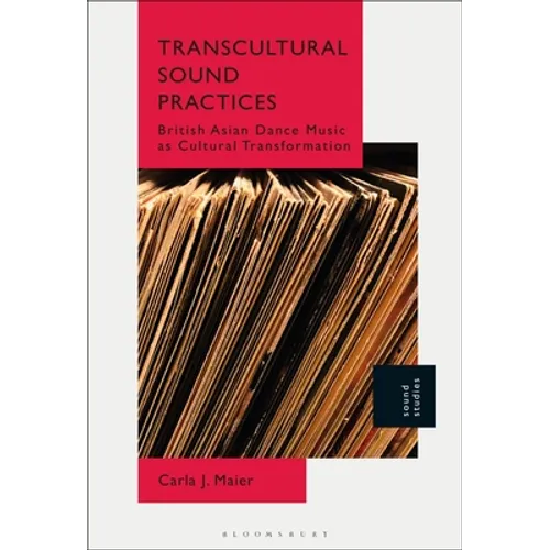Transcultural Sound Practices: British Asian Dance Music as Cultural Transformation - Paperback