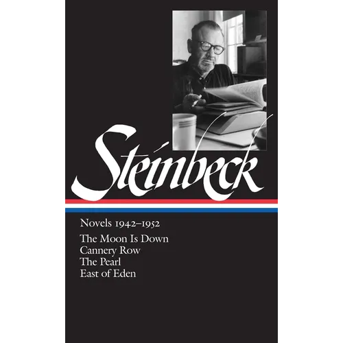 John Steinbeck: Novels 1942-1952 (Loa #132): The Moon Is Down / Cannery Row / The Pearl / East of Eden - Hardcover