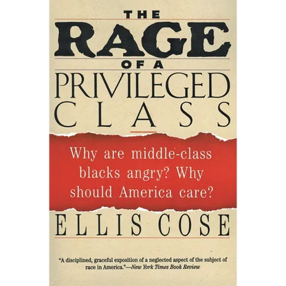 The Rage of a Privileged Class: Why Do Prosperouse Blacks Still Have the Blues? - Paperback