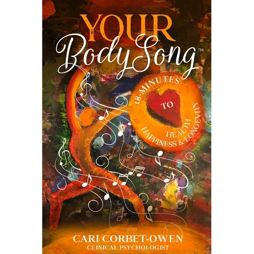 Your BodySong: 18 minutes to Health, Happiness and Longevity - Paperback