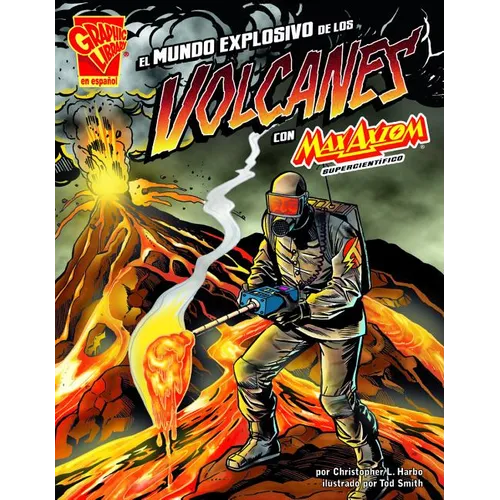 El Mundo Explosivo de Los Volcanes Con Max Axiom, Supercientífico (the Explosive World of Volcanoes with Max Axiom, Super Scientist) - Paperback