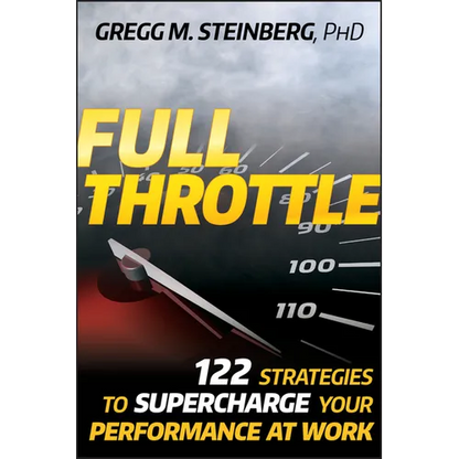Full Throttle: 122 Strategies to Supercharge Your Performance at Work - Hardcover