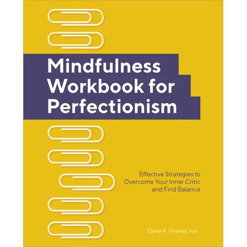 Mindfulness Workbook for Perfectionism: Effective Strategies to Overcome Your Inner Critic and Find Balance - Paperback
