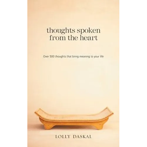 Thoughts Spoken From the Heart: Over 500 thoughts that bring meaning to your life - Paperback