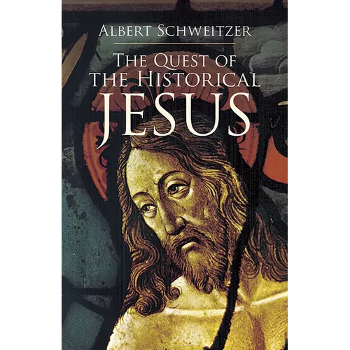 The Quest of the Historical Jesus - Paperback