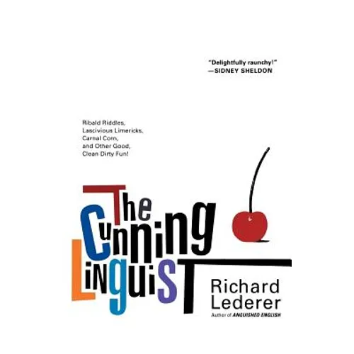 The Cunning Linguist: Ribald Riddles, Lascivious Limericks, Carnal Corn, and Other Good, Clean Dirty Fun - Paperback