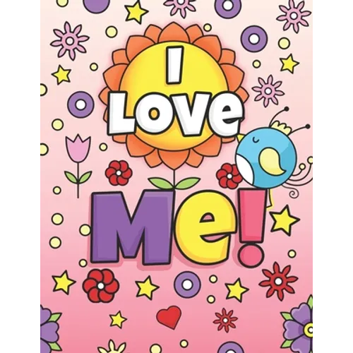 I Love Me!: Positive Affirmations Coloring Book for Girls - Paperback