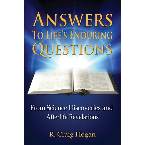 Answers to Life's Enduring Questions: From Science Discoveries and Afterlife Revelations - Paperback
