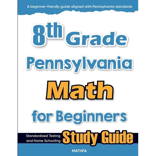 8th Grade Pennsylvania Math for Beginners: Standardized Testing and Home Schooling Study Guide - Paperback