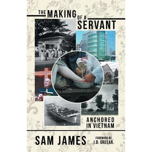 The Making of a Servant: Anchored in Vietnam - Paperback
