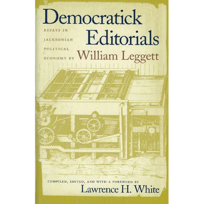 Democratick Editorials: Essays in Jacksonian Political Economy - Hardcover