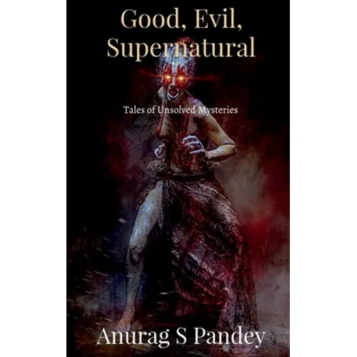 Good, Evil, Supernatural: Tales of Unsolved Mysteries - Paperback