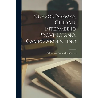 Nuevos poemas, ciudad, intermedio provinciano, campo argentino - Paperback